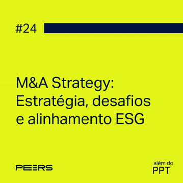 #24 – M&A Strategy: Estratégia, desafios e alinhamento ESG